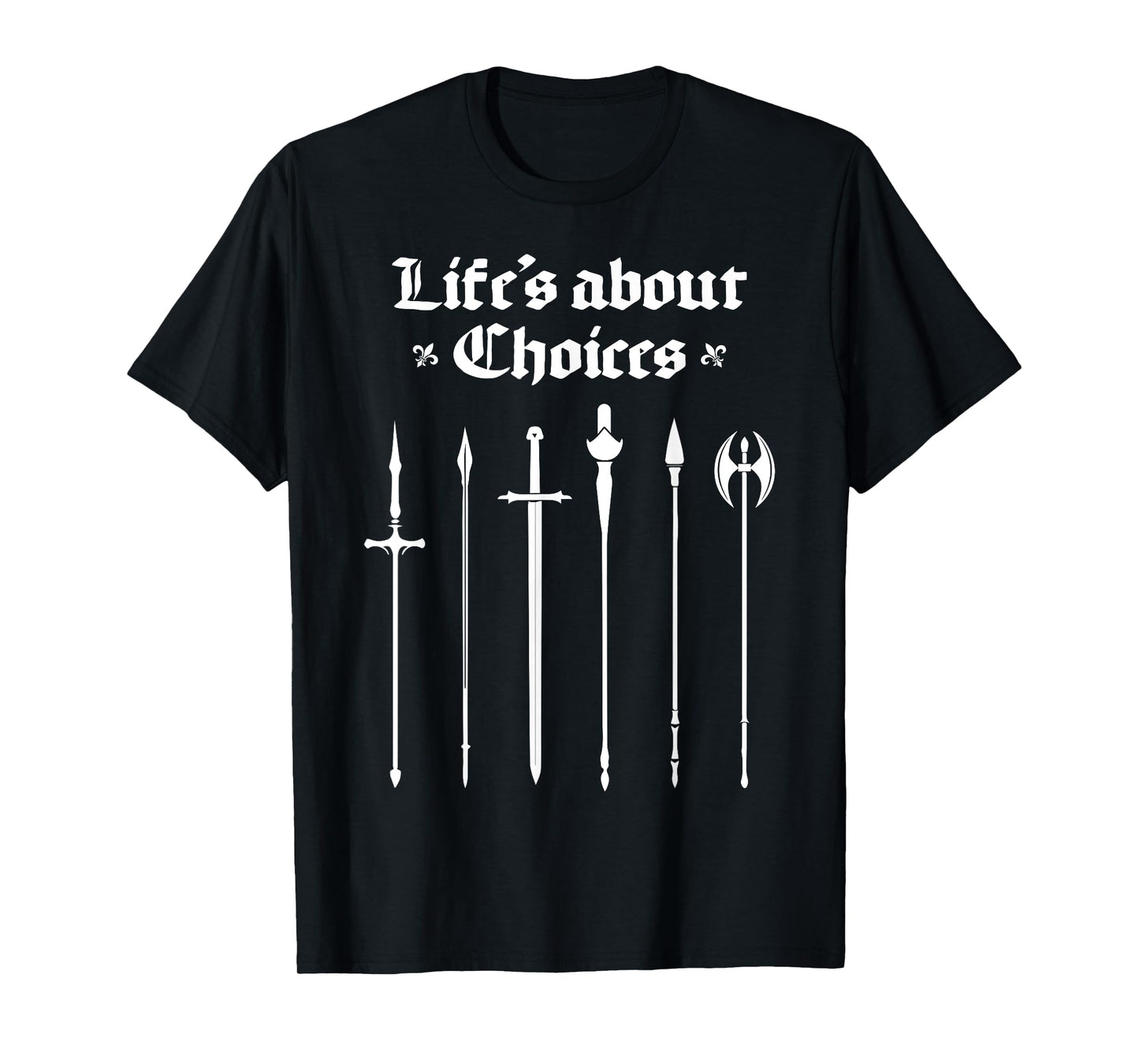 Life's About Choices Medieval Knights Ren Faire Jousting T-Shirt