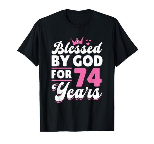 74th Birthday Woman Girl Blessed By God For 74 Years T-Shirt