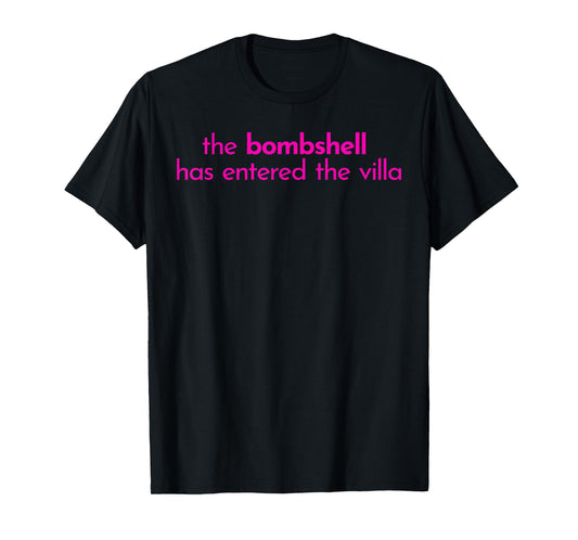 Bombshell Has Entered The Villa Funny Meme Quote T-Shirt