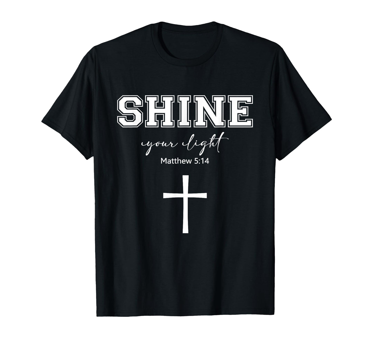 Shine Your Light Cross Christians Religion Bible Scripture T-Shirt