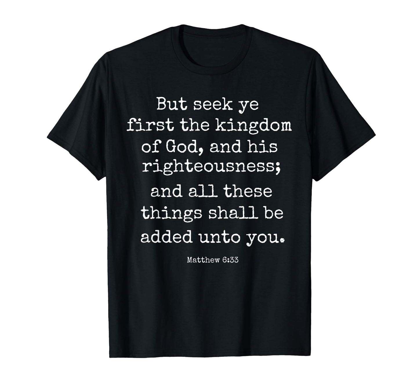 Matthew 6:33 Seek Ye First Christian Faith Bible Verse Gift T-Shirt