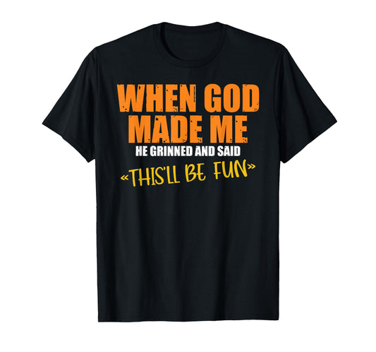 When God Made Me He Grinned and Said Vintage Funny Saying T-Shirt