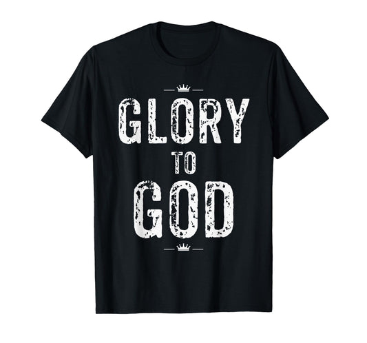 Christian T Shirt Glory to God Faith and Inspirational T-Shirt