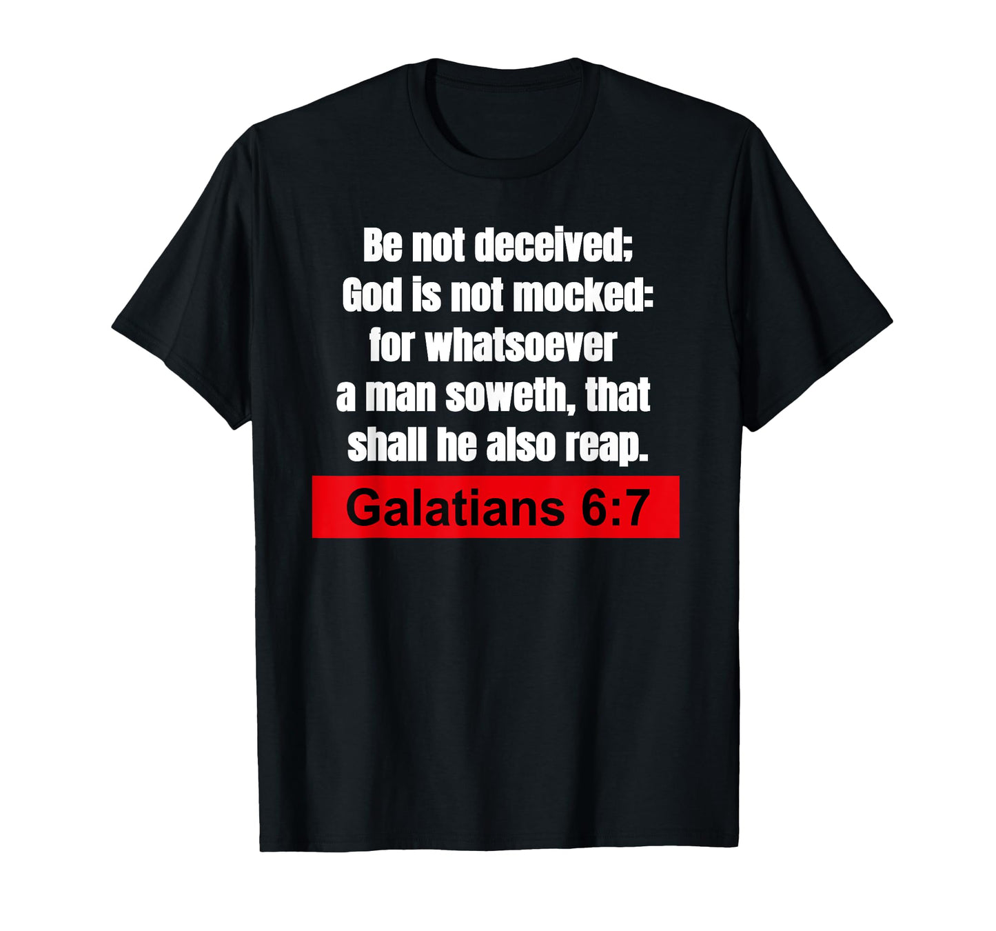 Galatians 6:7-Be not deceived Christian Bible Verse T-Shirt