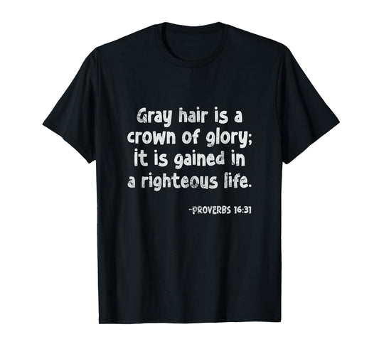 Proverbs 16:31 Gray Hair Is Crown of Glory Christian Grunge T-Shirt