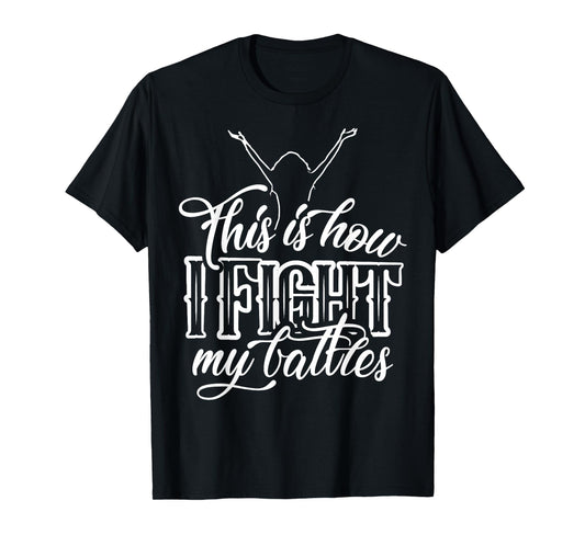This is How I Fight My Battles - Praise and Worship Design T-Shirt