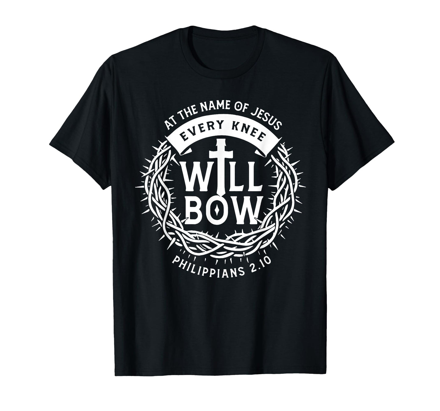 At The Name Of Jesus Every Knee Will Bow T-Shirt