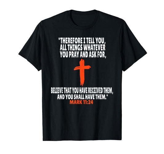 Mark 11:24 Bible Verses Scripture T-Shirt