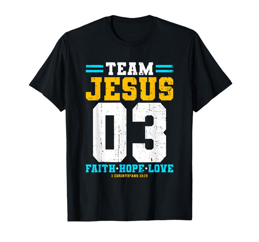 Christian - Team Jesus 03 Faith Hope Love T-Shirt