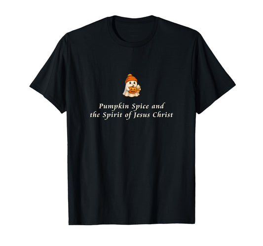Pumpkin Spice and The Spirit of Jesus Christ T-Shirt