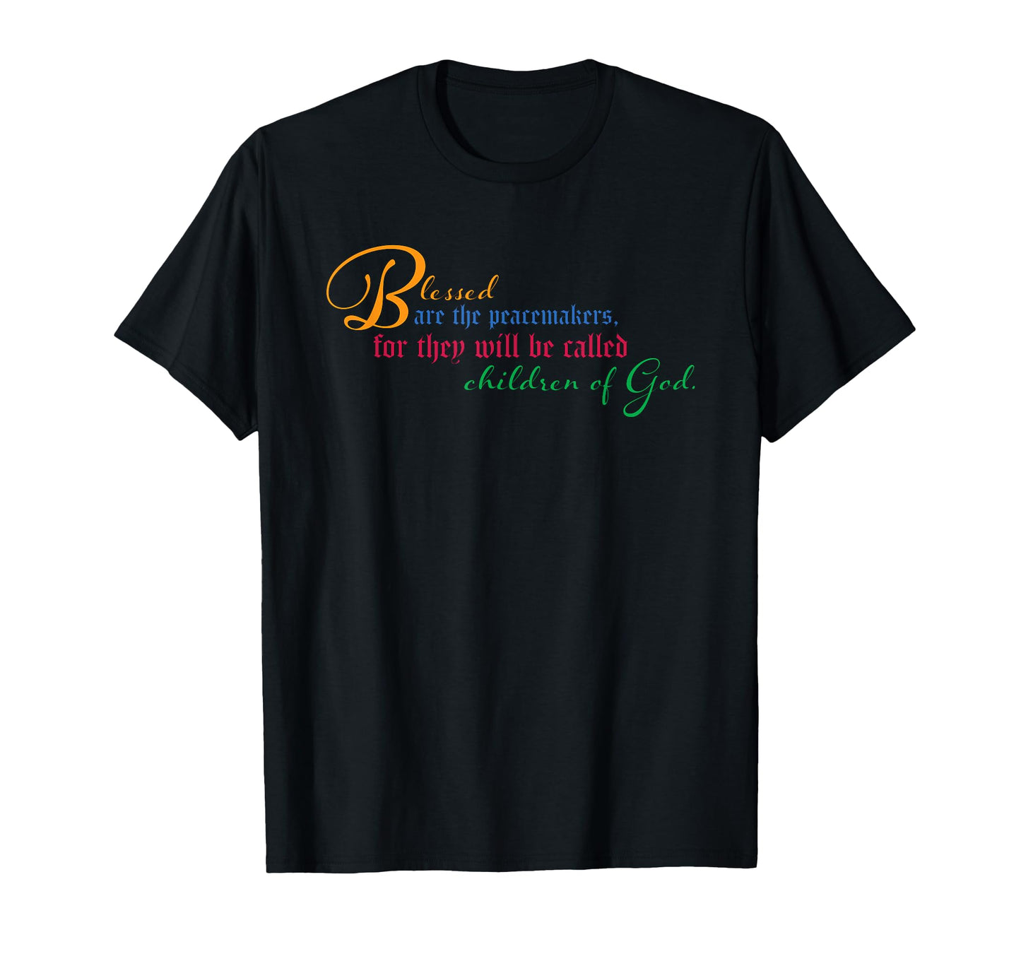Beatitudes: Blessed are the peacemakers T-Shirt