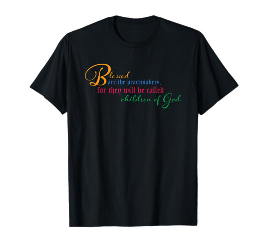 Beatitudes: Blessed are the peacemakers T-Shirt