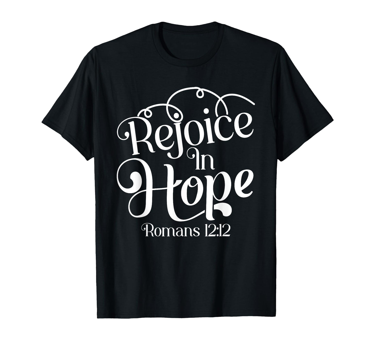 Rejoice In Hope Bible Verse Romans 12:12 T-Shirt