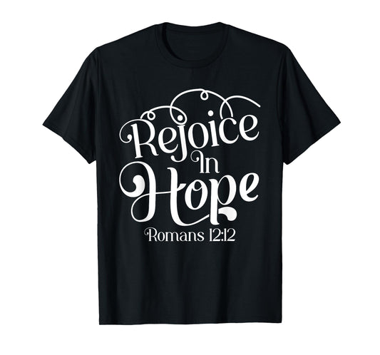 Rejoice In Hope Bible Verse Romans 12:12 T-Shirt