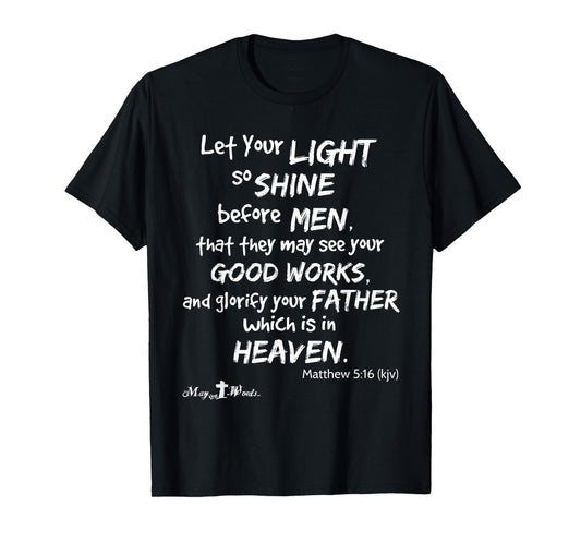 Let your light so shine before men Matthew 5:16 Christian T-Shirt