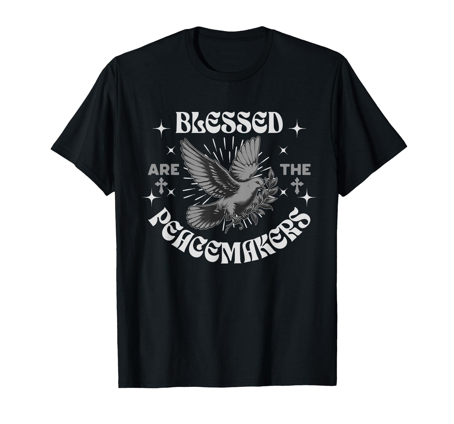 Blessed Are The Peacemakers - For Christians Followers T-Shirt