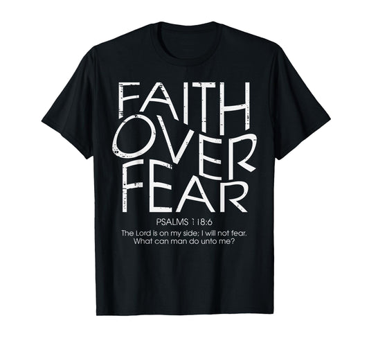 Christian Faith Over Fear Psalms 18 Bible Women Men Kids T-Shirt