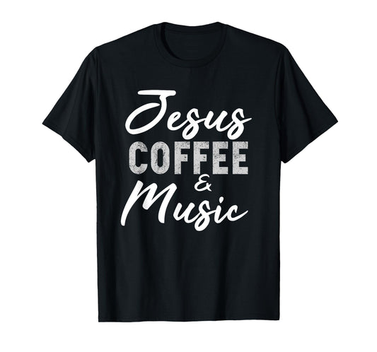Jesus Coffee and Music Funny Musician Christian Band Gift T-Shirt