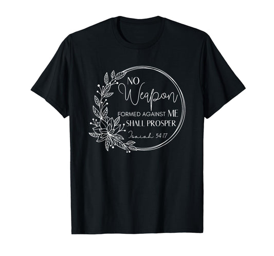 No Weapon Formed Against You Shall Prosper, Man Of Faith T-Shirt