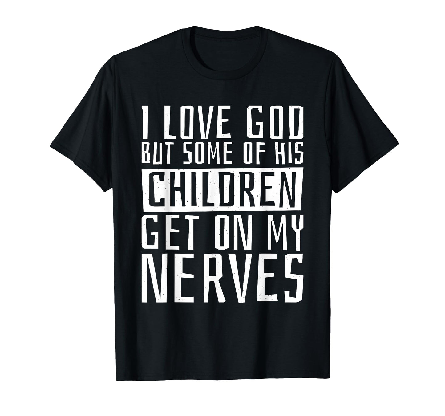 I Love God But Some Of His Children, Religious Christianity T-Shirt