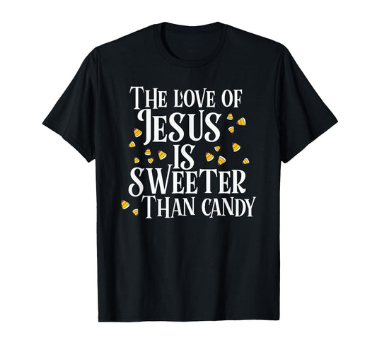 The Love Of Jesus Is Sweeter Than Candy Christian Halloween T-Shirt
