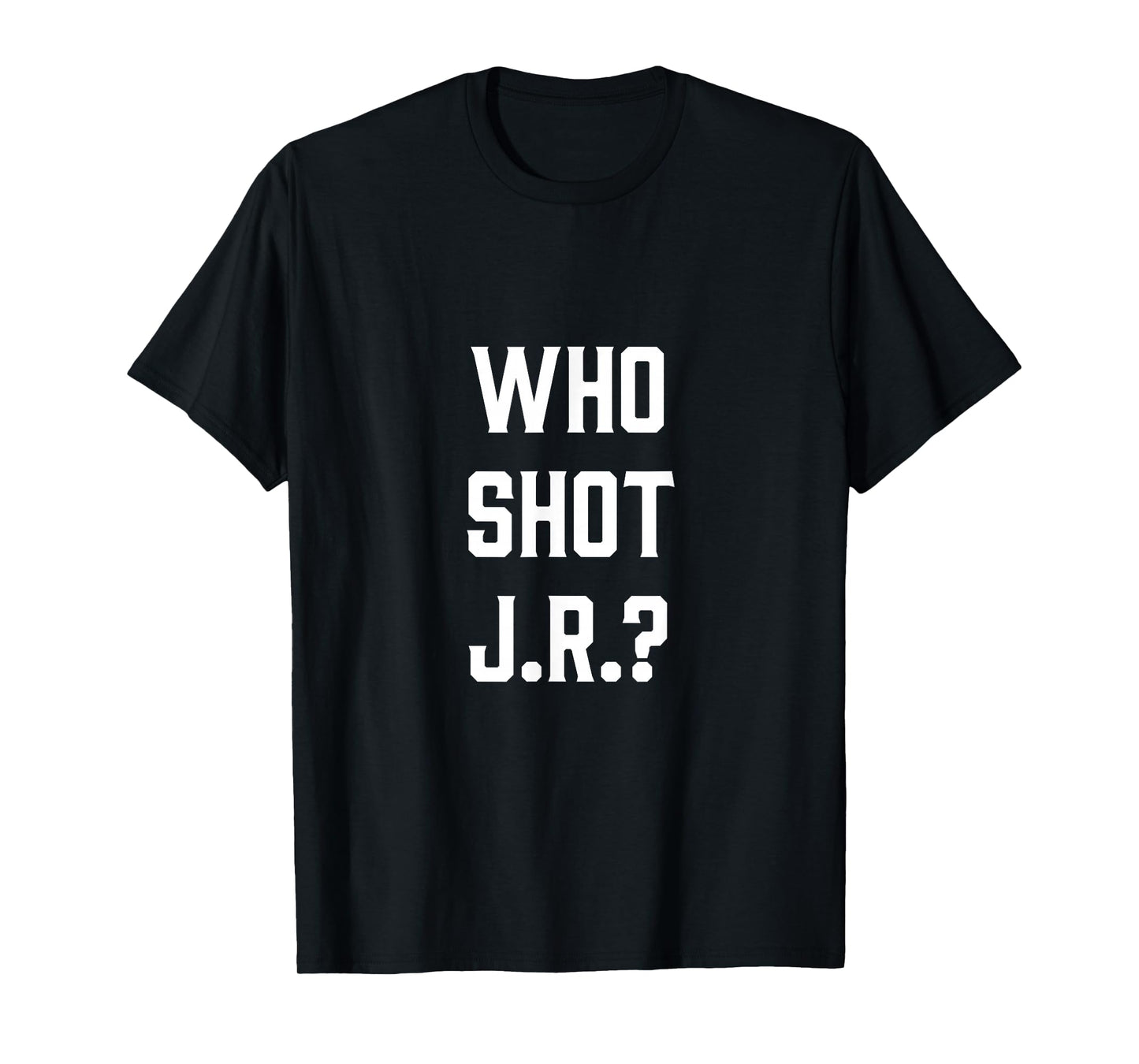 Who Shot JR Tee - Funny Quote Design T-Shirt