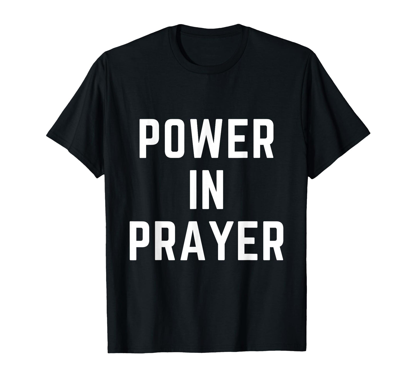 Power in Prayer Christian Faith Bible Verse Gifts Idea T-Shirt