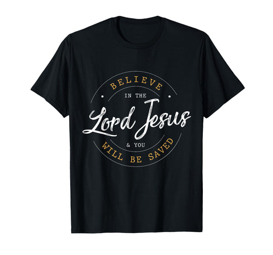 Believe in the Lord Jesus and your Saved - Christian Women T-Shirt