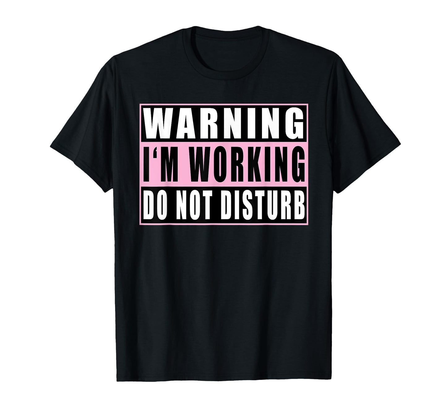 Warning I'm Working Do Not Disturb Funny Quotes Vintage T-Shirt