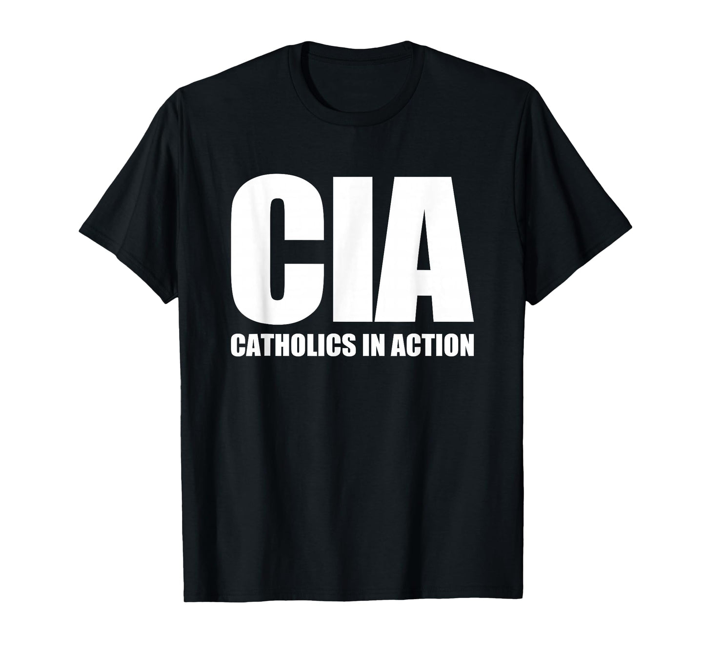 CIA (Catholics In Action) -Funny Catholic Christian Catholic T-Shirt