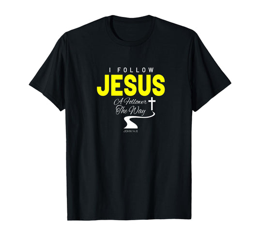I Follow Jesus | A Follower of The Way T-Shirt