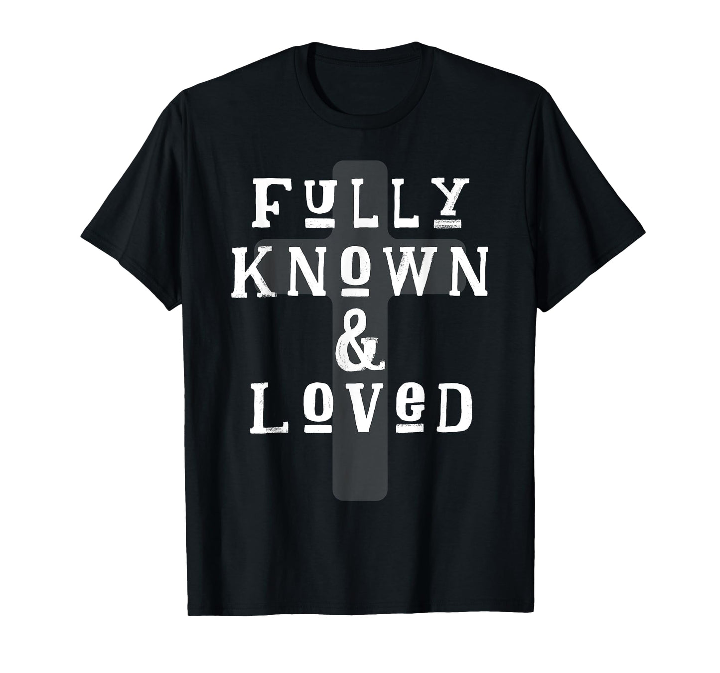 Fully Known And Loved CHRISTIAN Cross T-Shirt