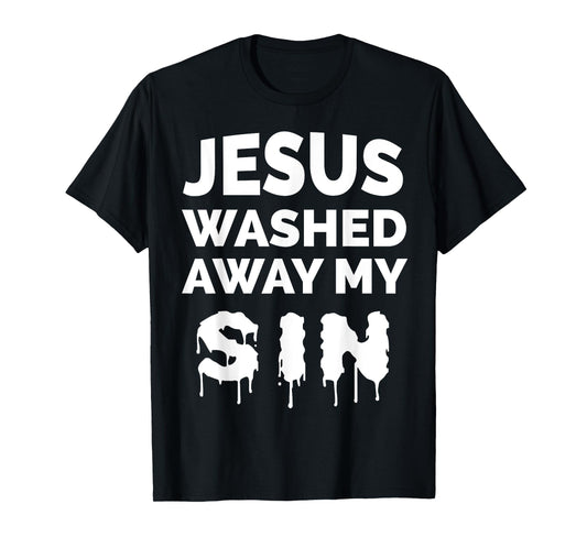 Jesus Washed Away My SIn Bible Verse T-Shirt Christian Gift T-Shirt