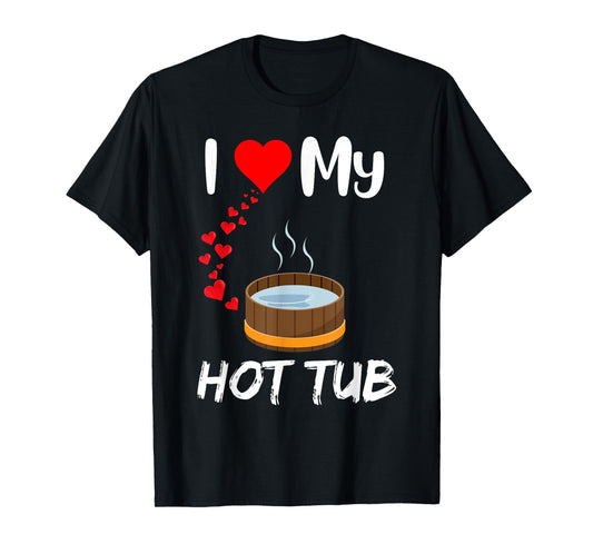 Funny hot tub owner I love hot tubs quote Outdoor Hot tub T-Shirt