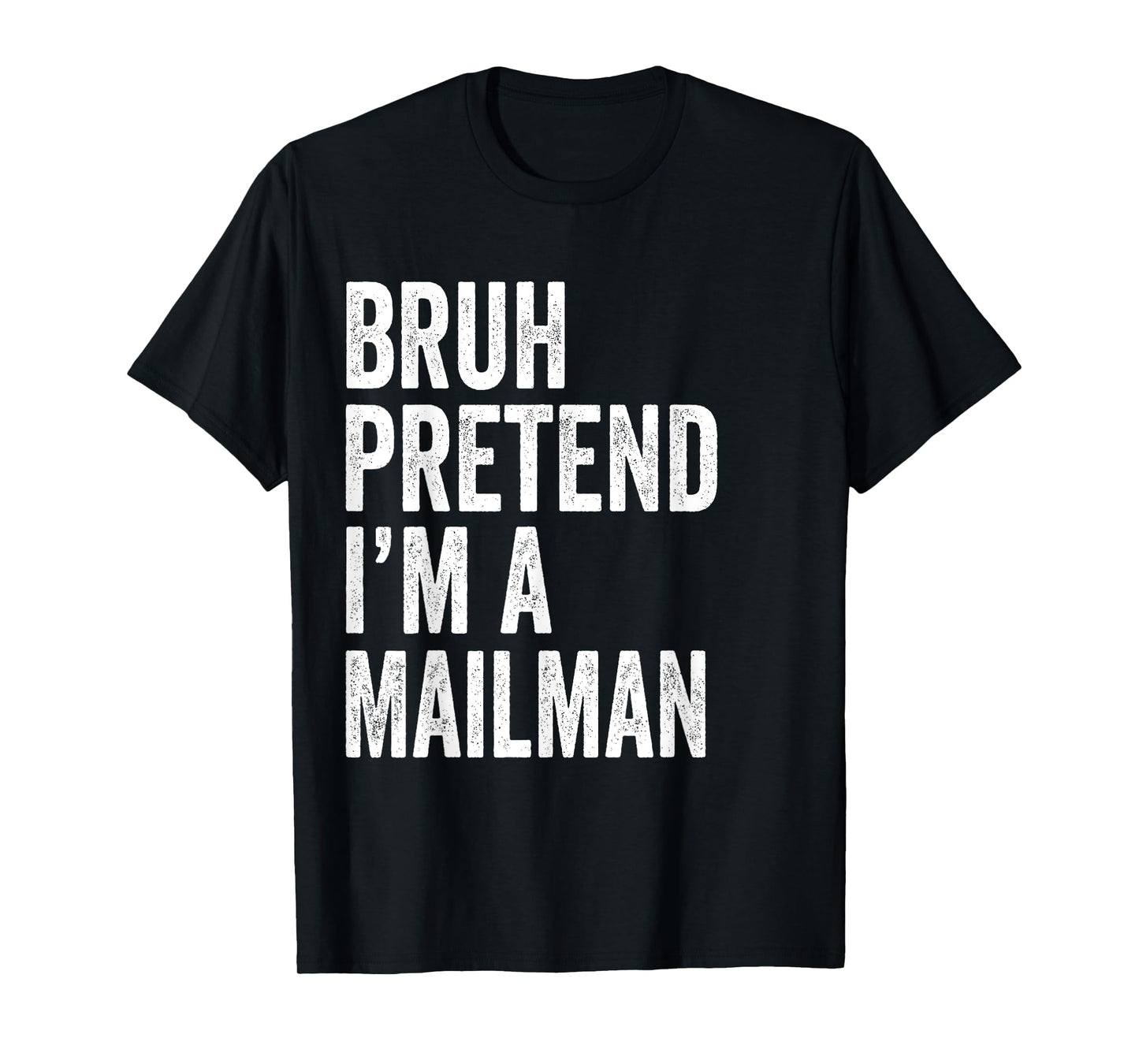 Bruh Pretend I'm A Mailman Matching Costume Halloween Funny T-Shirt
