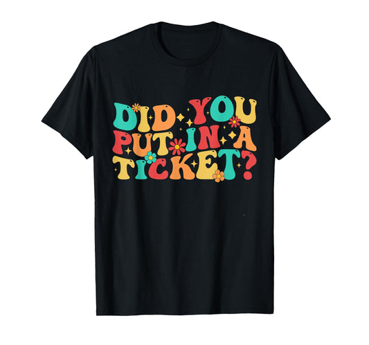 Did You Put In A Ticket IT Support IT Network Administrator T-Shirt