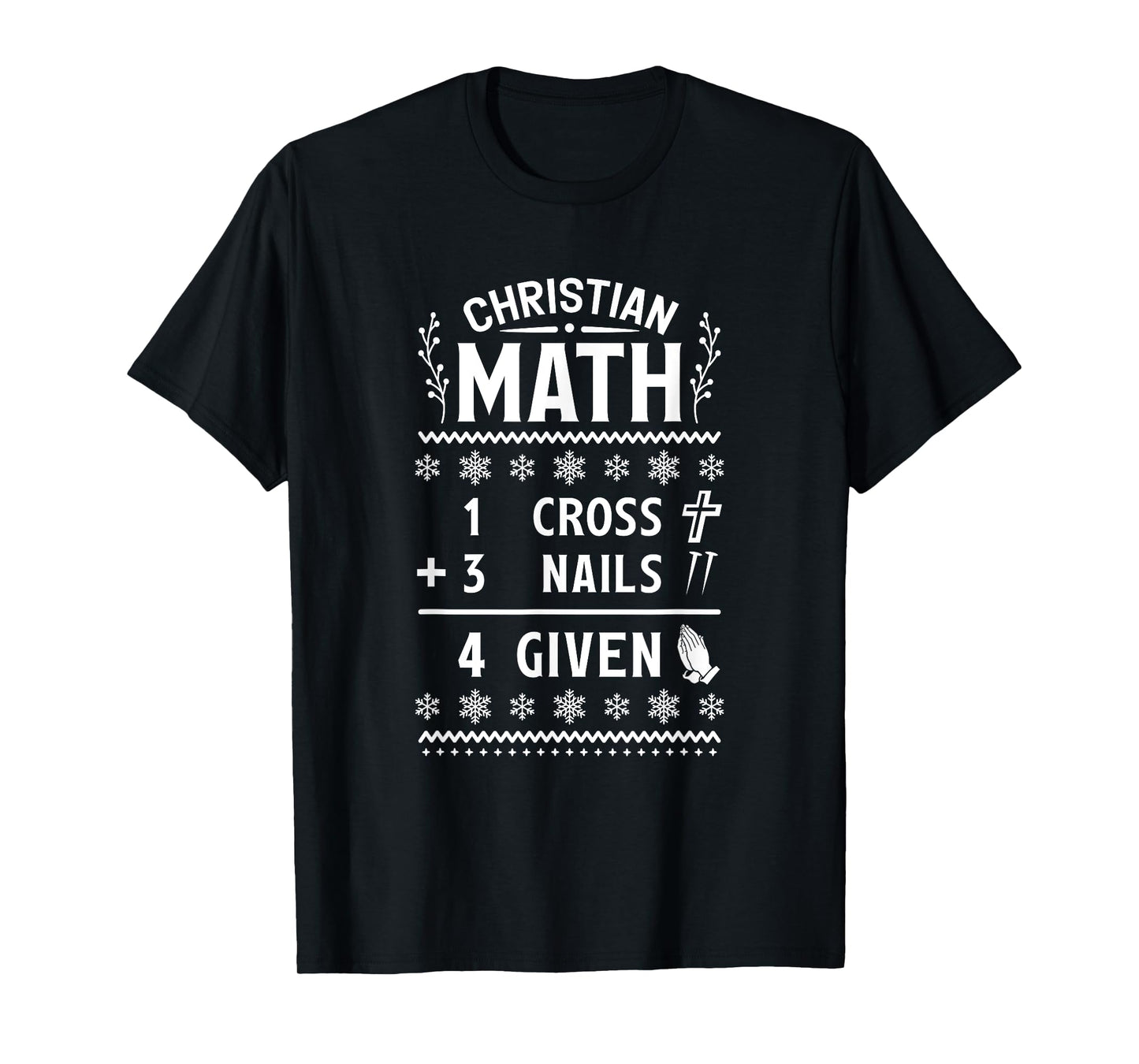 1 Cross 3 Nails 4 Given Christian Math Puns Christmas Jesus T-Shirt