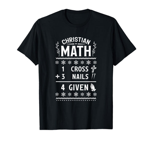 1 Cross 3 Nails 4 Given Christian Math Puns Christmas Jesus T-Shirt