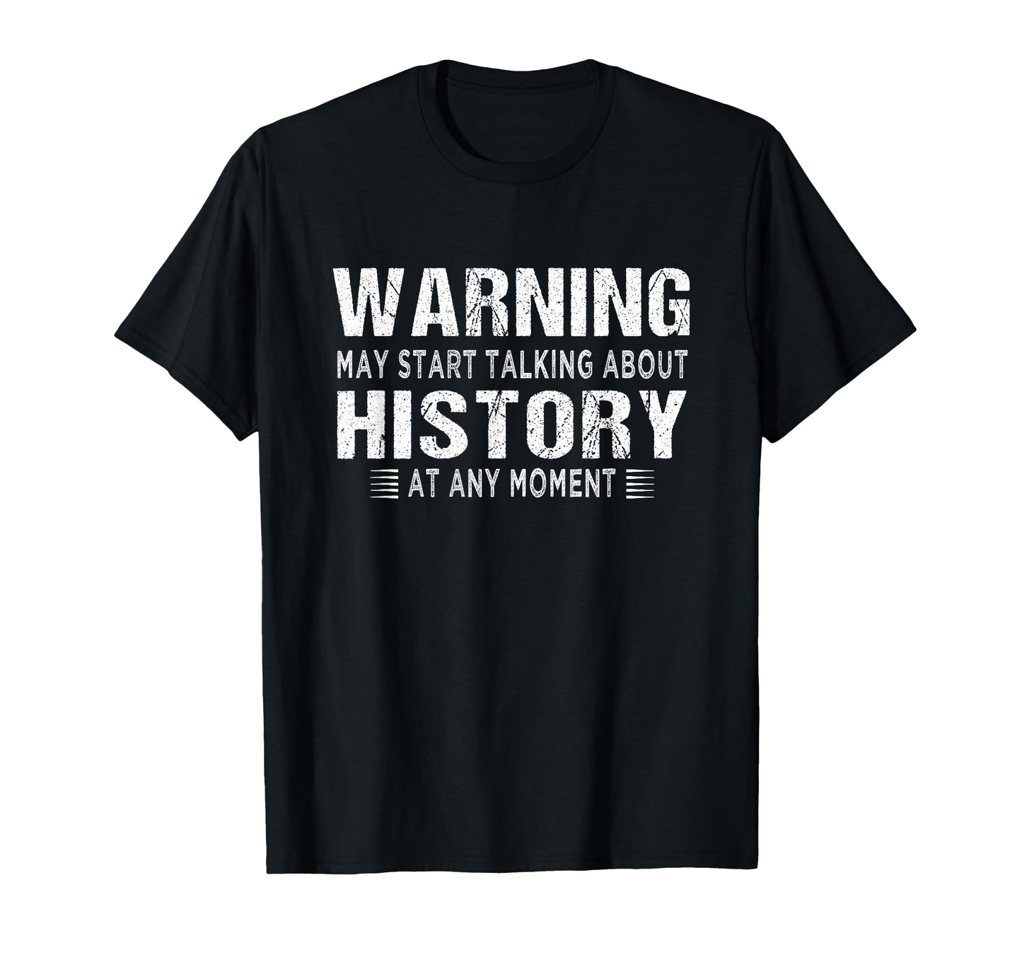 History lovers - Warning may start talking about History T-Shirt