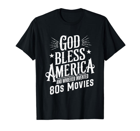 God Bless America And 80s Movies Retro Funny Quote Design T-Shirt