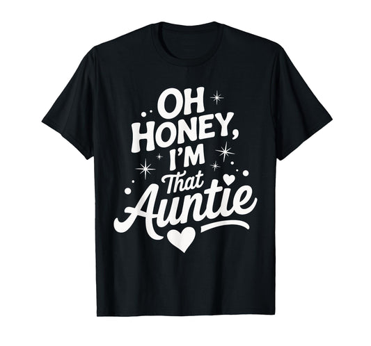Oh Honey I'm That Auntie Funny Quote With Heart Stars T-Shirt