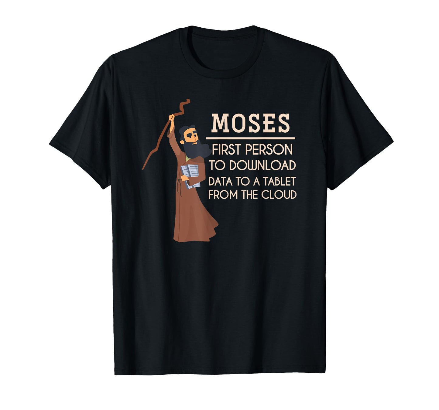Moses First Person To Download Data Funny Holy Bible Prayer T-Shirt
