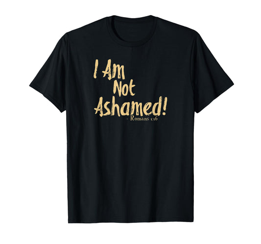 I Am Not Ashamed Of The Gospel Romans 1:16 Tan T-Shirt