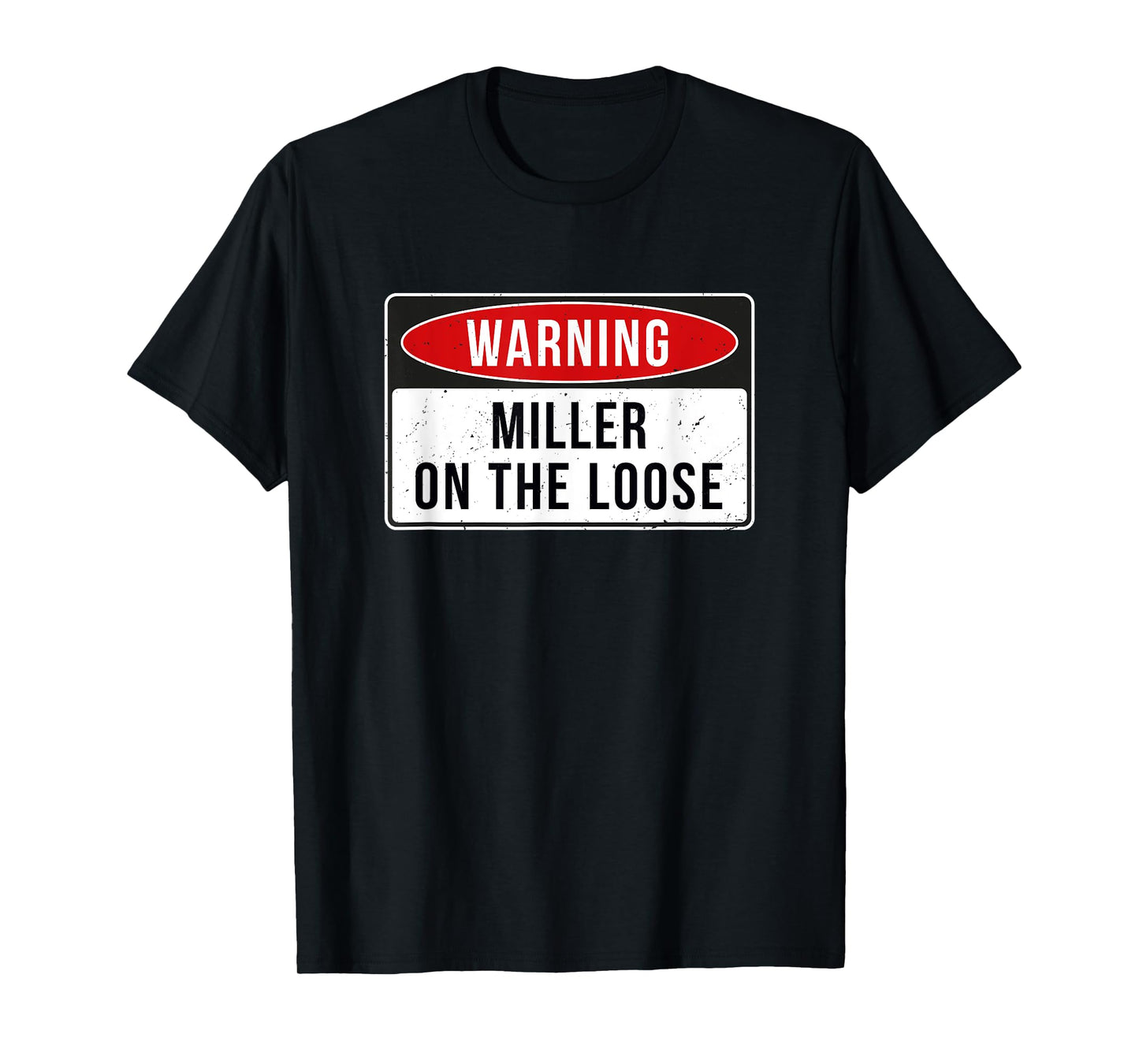 Warning Sign - Miller On The Loose Funny Job Quote T-Shirt