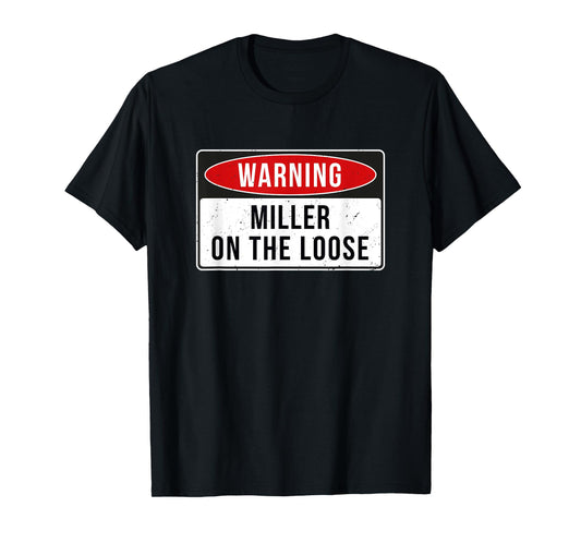 Warning Sign - Miller On The Loose Funny Job Quote T-Shirt