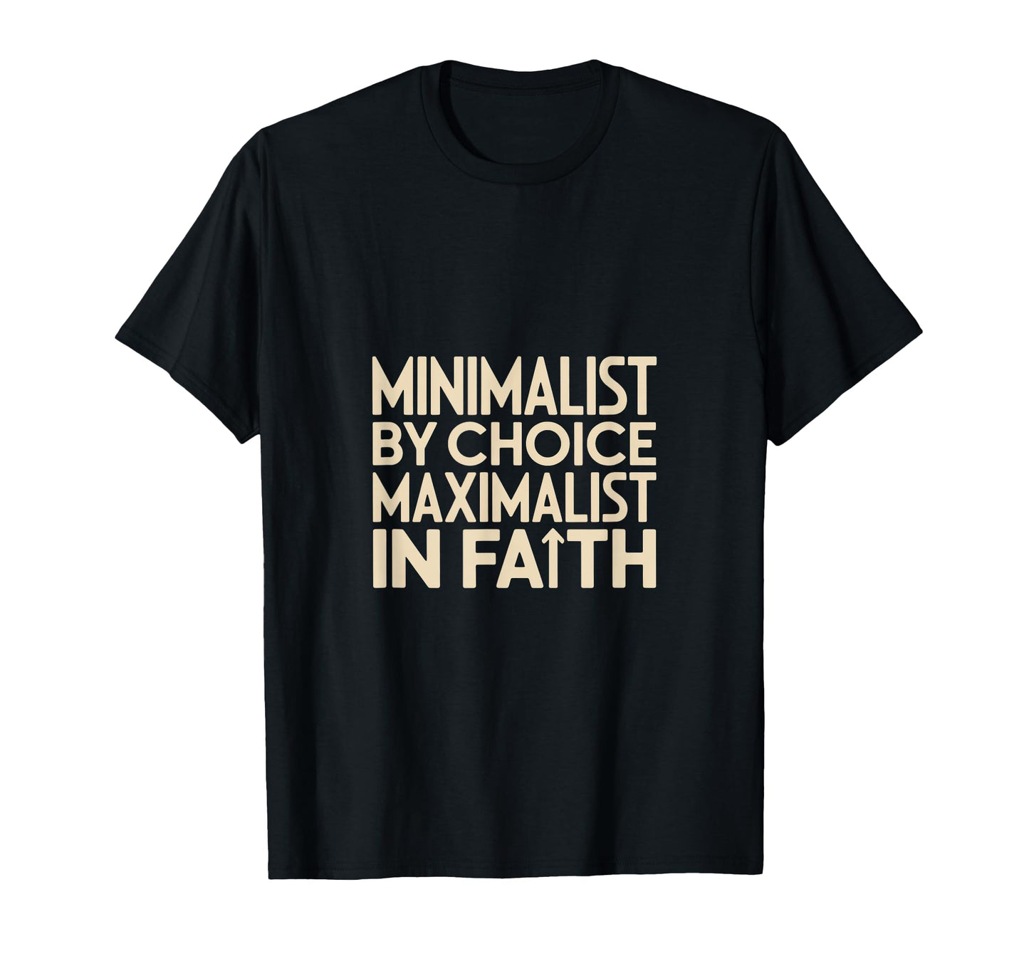 Christian Minimalist by Choice Maximalist in Faith T-Shirt