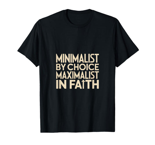 Christian Minimalist by Choice Maximalist in Faith T-Shirt