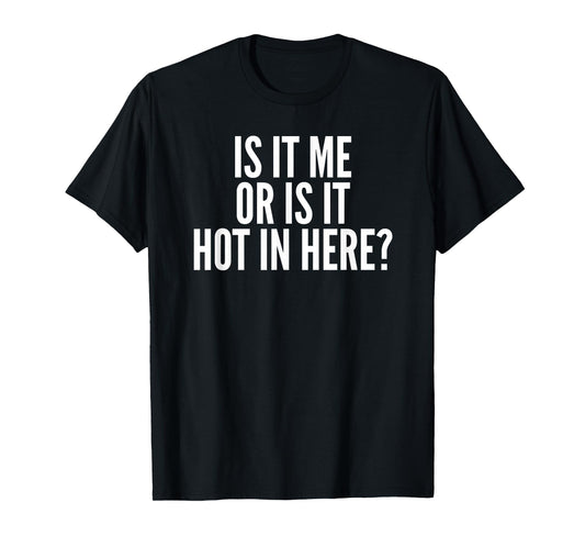 Tennessee Merchant Is It Me Or Is It Hot In Here? T-Shirt, Small, Black