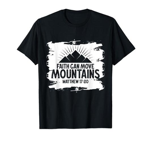 Christian Faith Can Move Mountains Jesus Christ Saying T-Shirt