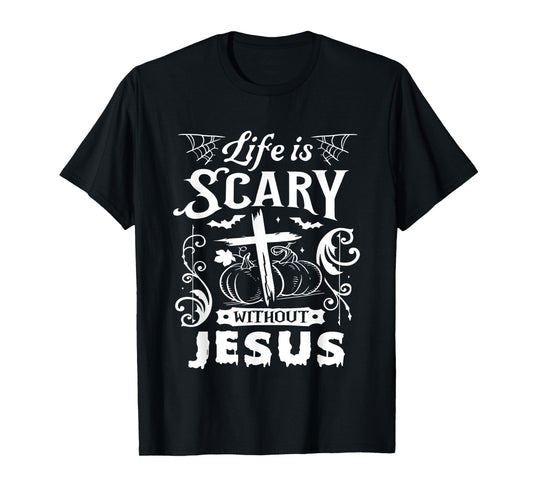 Life is Scary Without Jesus Christian Halloween Costume T-Shirt